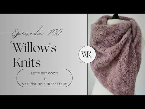 Willow's Knits Ep. 100 - Let's get cozy