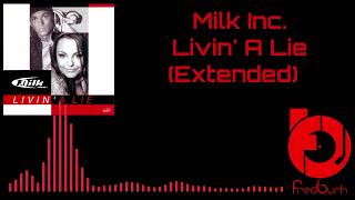 Milk Inc. - Livin&#39; A Lie (Extended) 2001