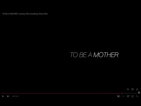 TO BE A MOTHER | London Film Academy Short Film