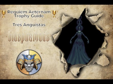 Tres Angustias (No Bile Vessel) - Requiem Aeternam Trophy Guide - Blasphemous
