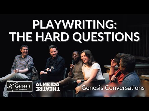 Playwriting: The Hard Questions - Live at Almeida Theatre | Genesis Conversations