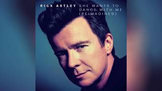 Rick Astley - She Wants to Dance with Me (Reimagined) (Official Audio)