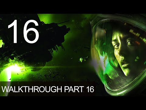 Alien Isolation Walkthrough Gameplay Part 16 Playthrough
