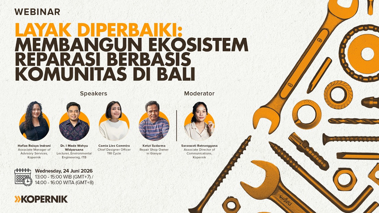 Webinar Layak Diperbaiki: Menguatkan Ekosistem Reparasi Berbasis Komunitas di Bali