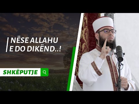 Nëse Allahu e do dikënd..! - Hoxhë Omer Bajrami