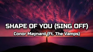 Conor Maynard (Ft .The Vamps) - Shape Of You (Sing Off) (Lyrics)