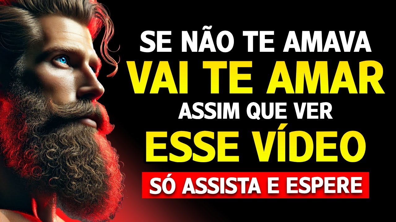 SE NÃO TE AMAVA, VAI TE AMAR ASSIM QUE VER ESTE VÍDEO | ESTOICISMO