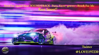 Need for Speed Heat SOUNDTRACK  Party Favor  graves   Reach For Me　低音強化