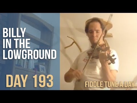 Billy in the Lowground - Fiddle Tune a Day - Day 193