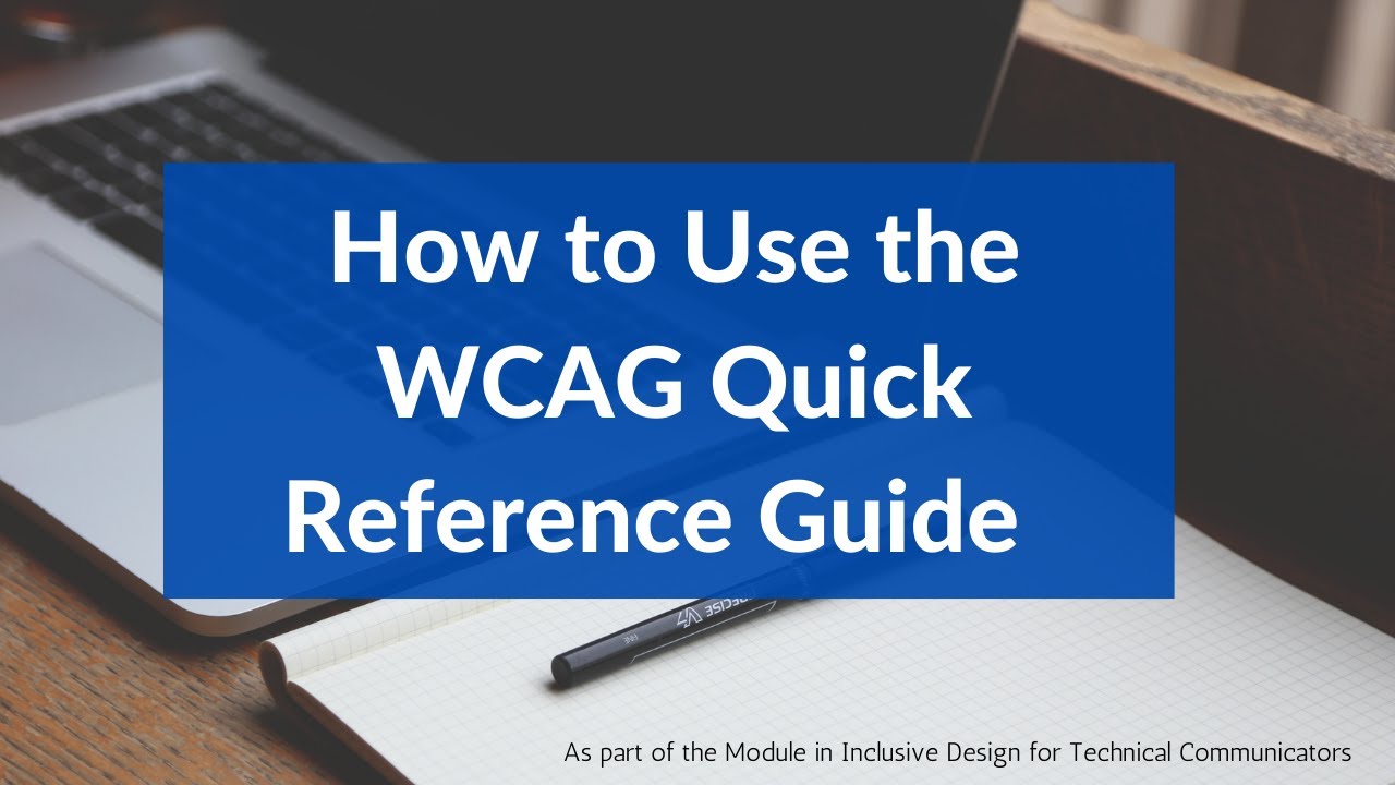 How to use the WCAG Quick Reference Guide