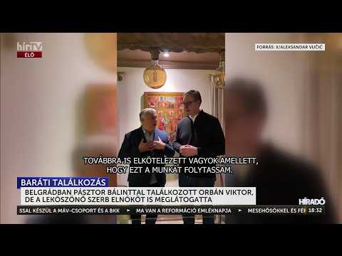 Belgrádban találkozott Orbán Viktor Pásztor Bálinttal és Alekszandar Vucsiccsal - HírTV