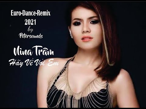 Hãy về với em - Nina Trâm 2021 Remix - Modern Talking style - Italo Disco