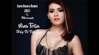 Hãy về với em - Nina Trâm 2021 Remix - Moder