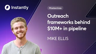 Outreach frameworks behind $10M+ in pipeline with Mike Ellis