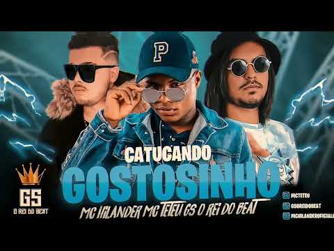 CATUCANDO GOSTOSINHO TIKTOK - GS O REI DO BEAT MC HILANDER MC TETEU BREGAFUNK REMIX