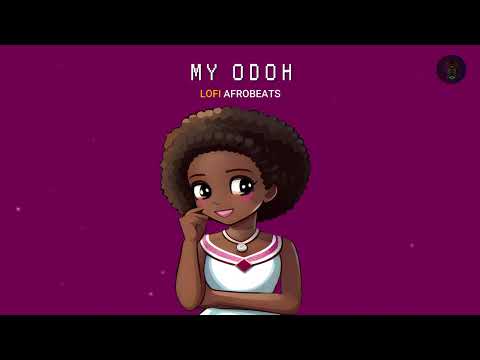 Lofi Afrobeats - My Odoh | African Lofi