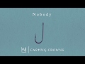 Casting Crowns - Nobody feat. Matthew West (Visualizer Video)