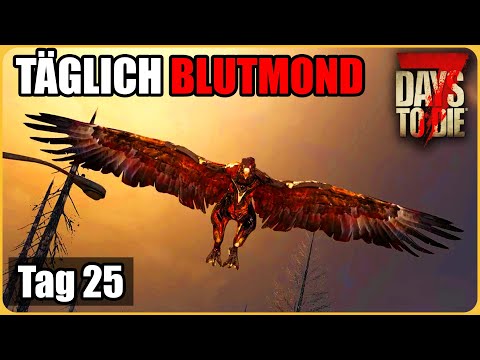 Täglich Blutmond #25 - Rückkehr ins Wasteland 😬 7 Days To Die Deutsch Permadeath Insane