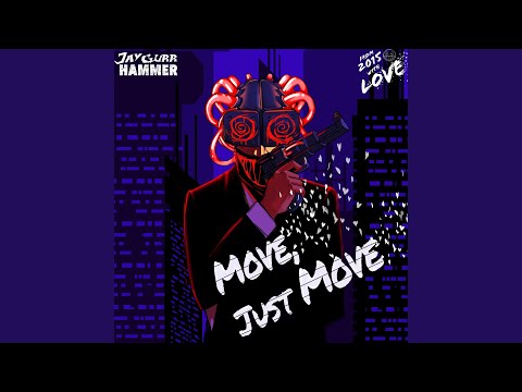 Move, Just Move