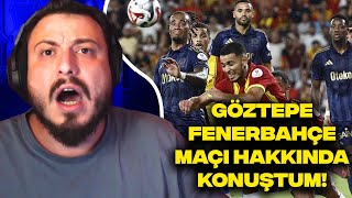 GÖZTEPE 0-0 FENERBAHÇE MAÇI HAKKINDA KONUŞTUM!