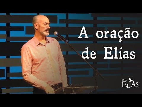 A oração de Elias - série: Elias