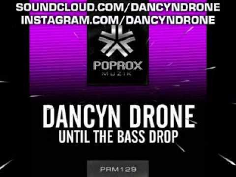 Dancyn Drone - Until The Bass Drop (Original Mix)