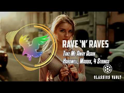 Hardwell, Maddix, 4 Strings - Take Me Away Again [Classics Vault] | Rave 'N' Raves