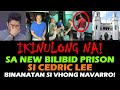 CEDRIC LEE IKINULONG NA SA NEW BILIBID PRISON! BINANATAN SI VHONG NAVARRO! DENIECE CORNEJO UPDATE