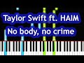 Taylor Swift ft. HAIM - No body, no crime Piano Tutorial