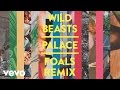 Wild Beasts - Palace (Foals Remix) [Official Audio ...