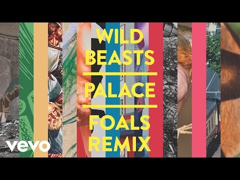 Wild Beasts - Palace (Foals Remix) [Official Audio]