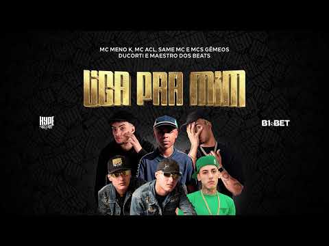 MC's Meno K, Acl, Same e Gêmeos - Liga Pra Mim (Ducorti e Maestro Dos Bets)