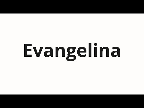 How to pronounce Evangelina