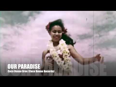 Coco House Bros - OUR PARADISE (Official Music Video)