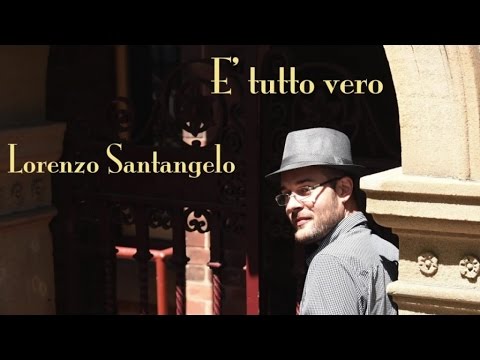 Lorenzo Santangelo - E' Tutto Vero