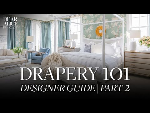 Drapery 101: Our Guide To Your Best Choice | Part 2
