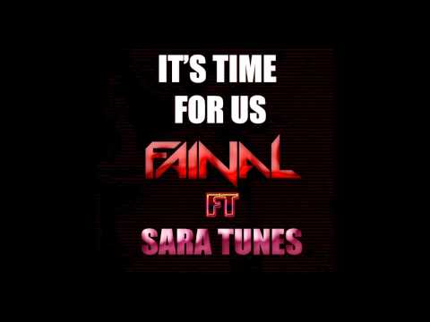 It's Time For Us - FAINAL ft Sara Tunes