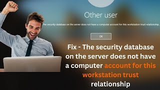 Unlocking the Mystery: Workstation Trust Relationship with No Computer Account | security database