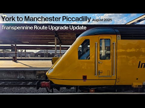 Driver's Eye View - Transpennine Route Upgrade Update August 2025 - York to Manchester