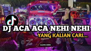 Download lagu Dj ACA-ACA NEHI-NEHI full bass Viral fyp tiktok mp3
