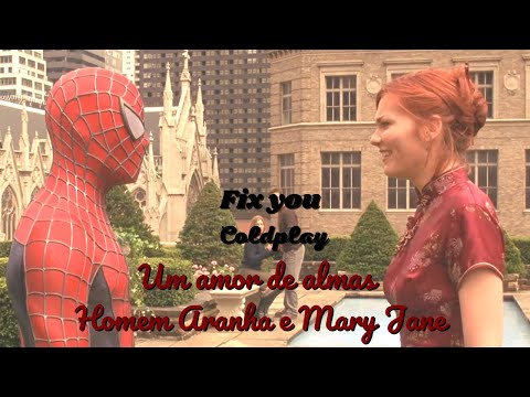 Coldplay - Fix You💕Mary Jane & Peter Parker💕O Espetacular Homem Aranha🕸️2000s songs