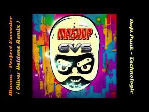 Mason - Exceeder ( Oliver Heldens Remix ) VS Daft Punk - Technologic ( Greg Van Svenson Mashup )