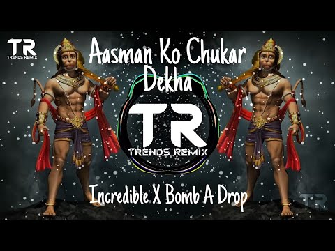Aasman Ko Chukar Dekha ✘ Incredible ✘ Bomb A Drop | Trends Remix