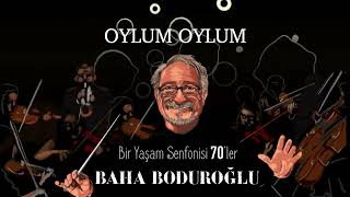 Baha Boduroğlu / Oylum Oylum