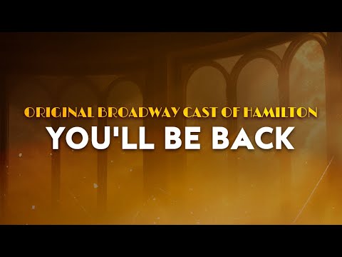 Original Broadway Cast of Hamilton - You'll Be Back | from Hamilton (Lyrics)