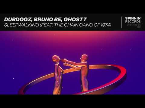 Dubdogz, Bruno Be, GHOSTT - Sleepwalking (feat. The Chain Gang of 1974 (Extended Mix))
