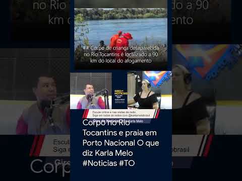 Corpo no Rio Tocantins e praia em Porto Nacional O que diz Karla Melo #Noticias #TO