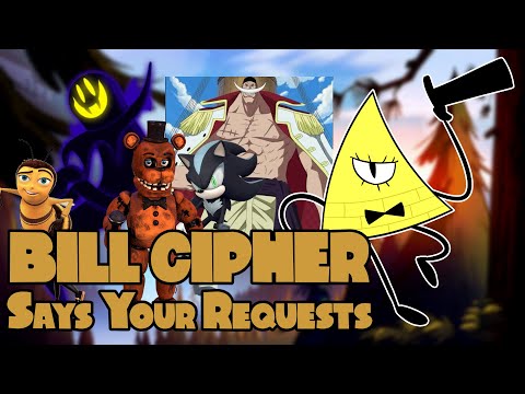 Bill Cipher Says Things (Your Requests!)