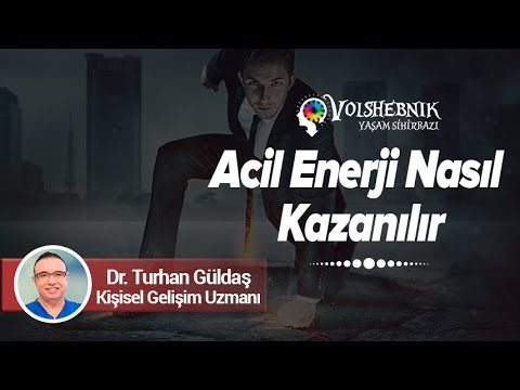 Dr. Turhan Güldaş - Acil Enerji Nasıl Kazanılır?