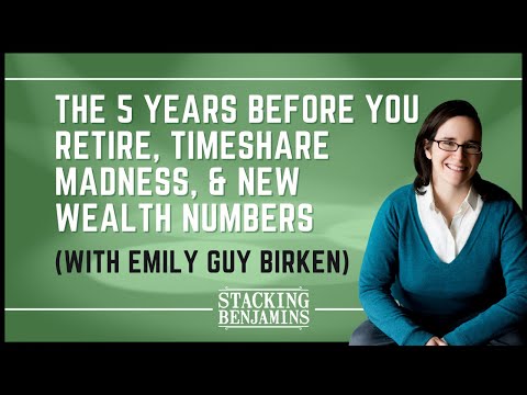 , title : 'The 5 Years Before You Retire, Timeshare Madness, and New Wealth Numbers (with Emily Guy Birken)